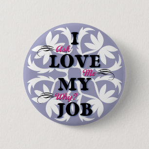 I love my job pinback button