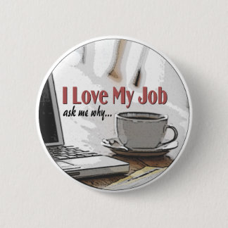 I Love my Job Pinback Button