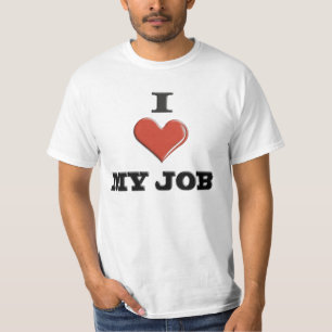 I Love My Job T-Shirt