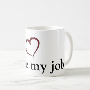 I Love My Job with Heart Coffee Mug