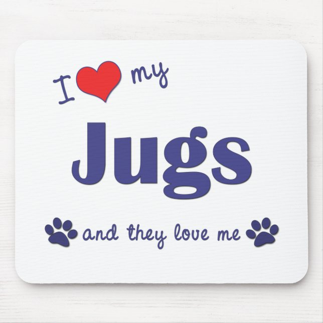 I Love My Jugs (Multiple Dogs) Mouse Pad (Front)