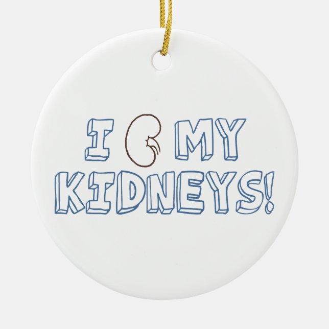 I Love My Kidneys Ceramic Ornament (Front)