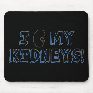 I Love My Kidneys Mouse Pad