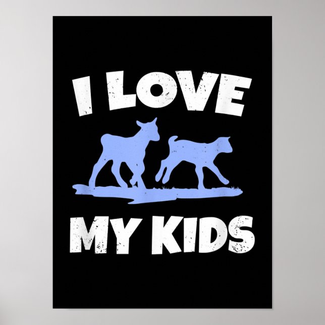 I Love My Kids For A Goat Farmer Gift Poster (Front)