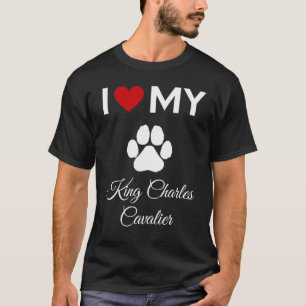 I love my King Charles Cavalier dog custom text T-Shirt