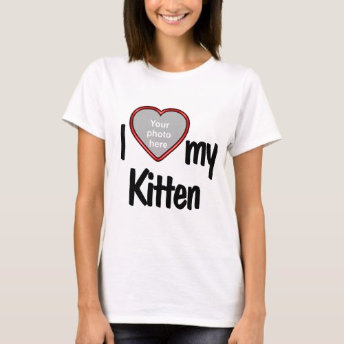 I Love My Kitten _ Your Pets Photo in a Red Heart T_Shirt