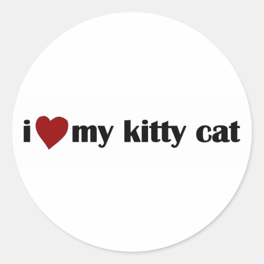 I Love My Kitty Cat Classic Round Sticker