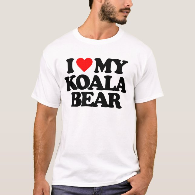 I LOVE MY KOALA BEAR T-Shirt (Front)