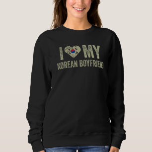I Love My Korean Boyfriend South Korea Flag Funny  Sweatshirt