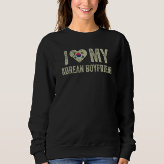 I Love My Korean Boyfriend South Korea Flag Funny  Sweatshirt