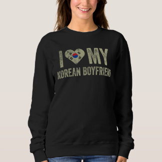 I Love My Korean Boyfriend South Korea Flag Girlfr Sweatshirt