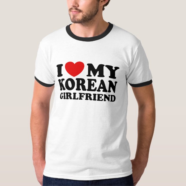 I Love My Korean Girlfriend T-Shirt (Front)