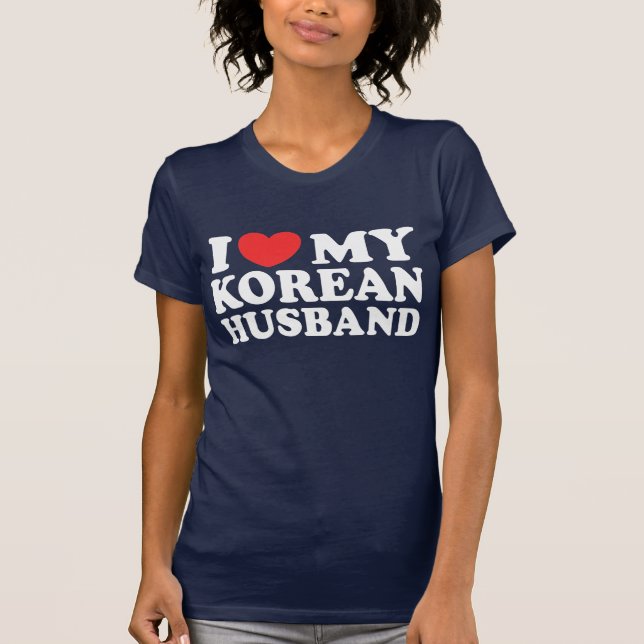 I Love My Korean Husband T-Shirt (Front)
