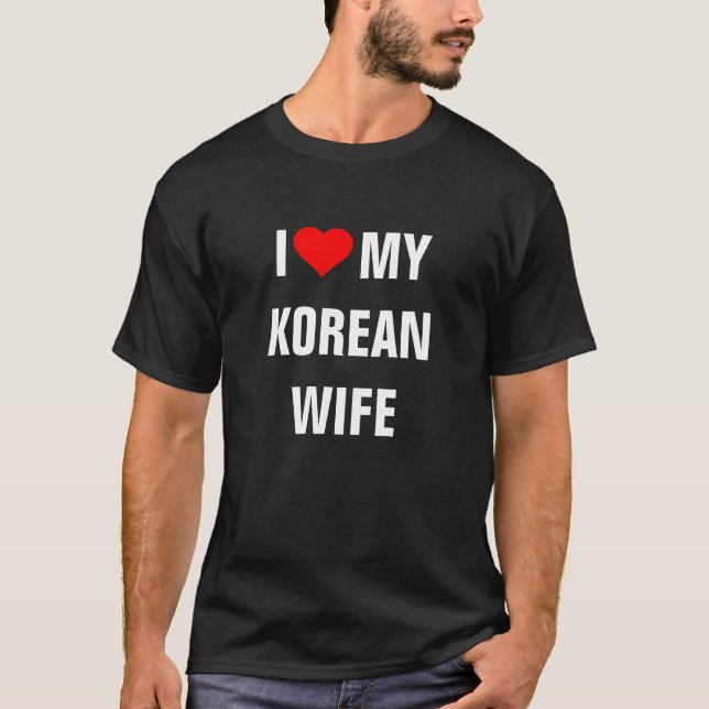 "I Love my Korean wife" T-Shirt (Front)