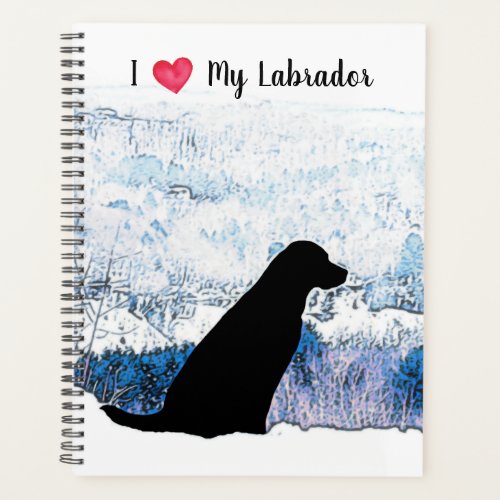 I Love My Labrador _ Black Dog _ Black Lab Planner