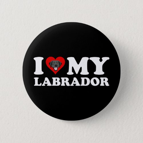 I Love My Labrador Black Lab Button