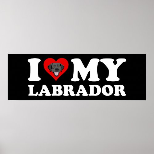 I Love My Labrador Black Lab Poster