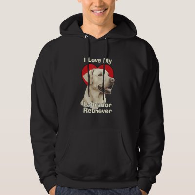I Love My Labrador Retriever Puppy Dog Hoodie