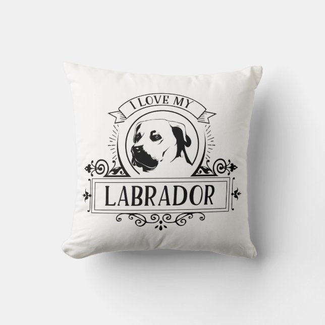 I love my  Labrador Throw Pillow (Front)