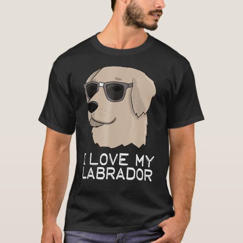 I Love My Labrador Yellow Cream Lab Wearing Glasse T_Shirt