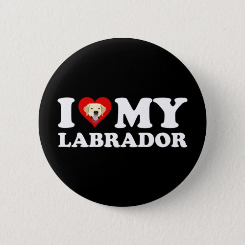 I Love My Labrador Yellow Lab Button