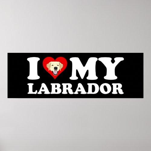 I Love My Labrador Yellow Lab Poster