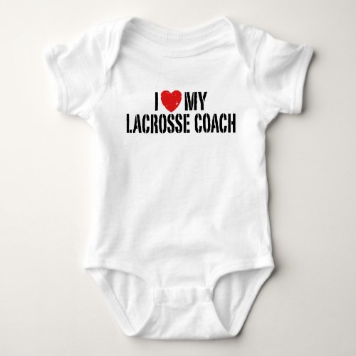 I Love My Lacrosse Coach Baby Bodysuit