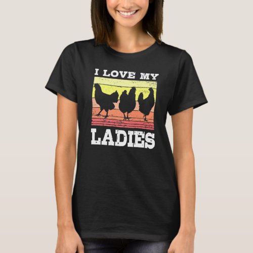 I Love My Ladies Chicken Holders And Peasants Chi T_Shirt