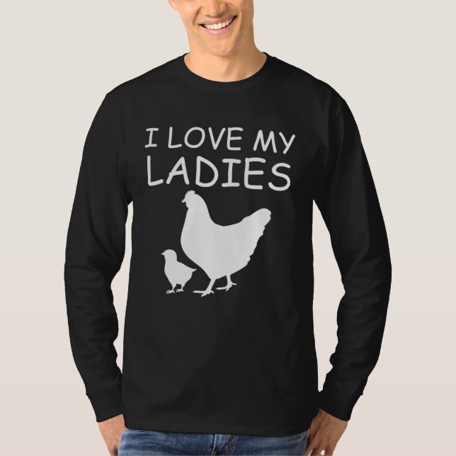 I Love My Ladies Chicken Raising T-Shirt (Front)