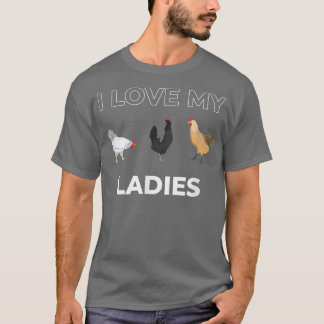 I Love My Ladies Funny Chicken Whisperer Farmer  T-Shirt