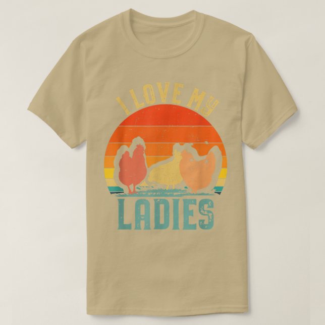 I Love My Ladies Funny Humor Poultry Farming Farme T-Shirt (Design Front)