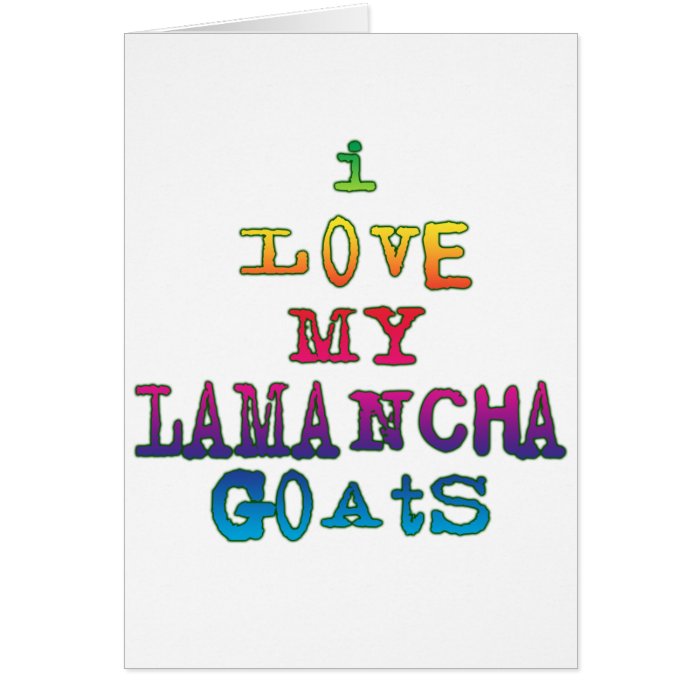 I Love My LaMancha Goats Greeting Cards