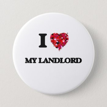 I Love My Landlord Pinback Button by giftsilove at Zazzle