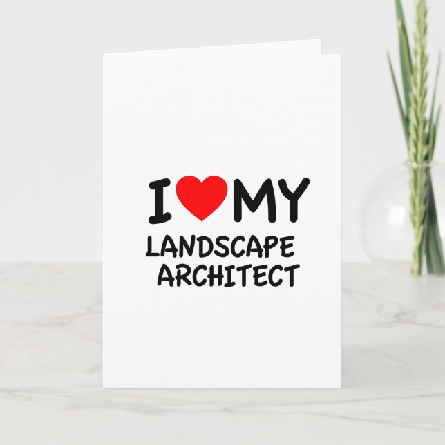 I love my landscape architect card (Front)