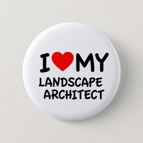 I love my landscape architect pinback button
