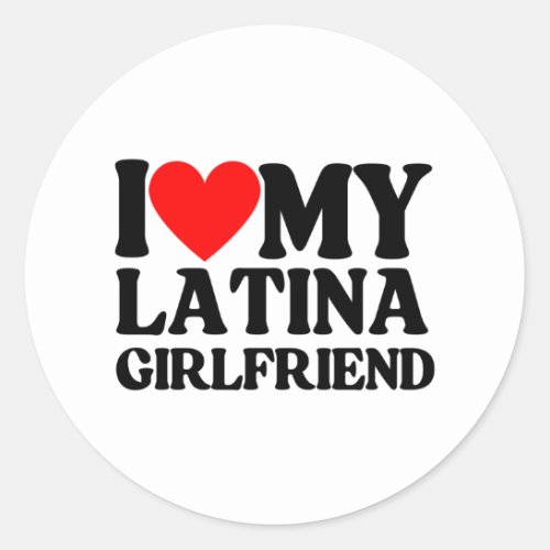 I Love My Latina GirlfriendI Heart My Latina Classic Round Sticker