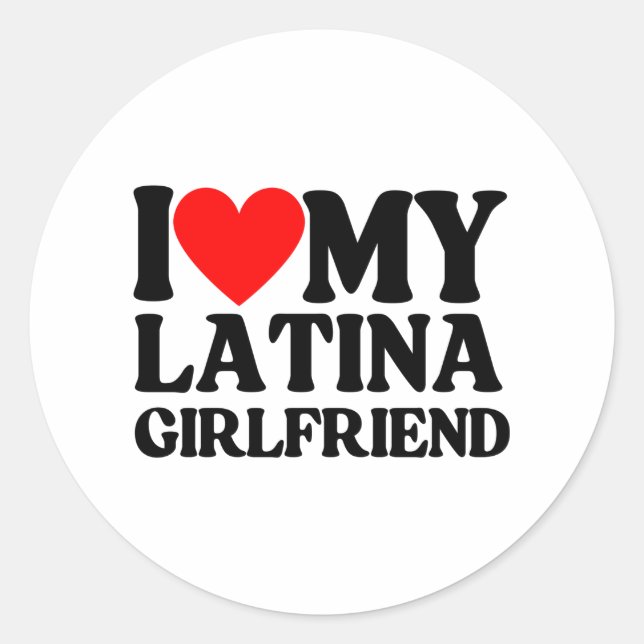 I Love My Latina Girlfriend,I Heart My Latina Classic Round Sticker (Front)