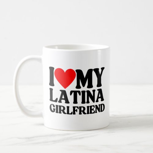 I Love My Latina GirlfriendI Heart My Latina Coffee Mug