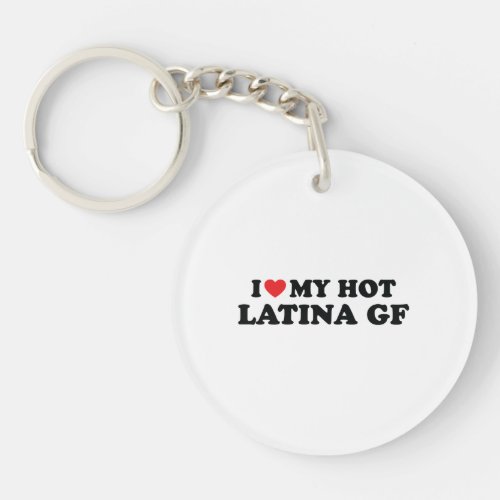 I love my latina Girlfriend I heart my Latinas Gf Keychain