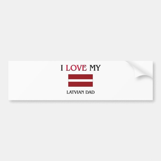 I Love My Latvian Dad Bumper Sticker (Front)