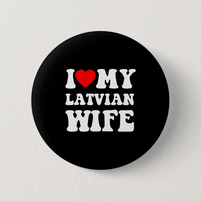 I Love My Latvian Wife Funny For Men Women  Button (Front)