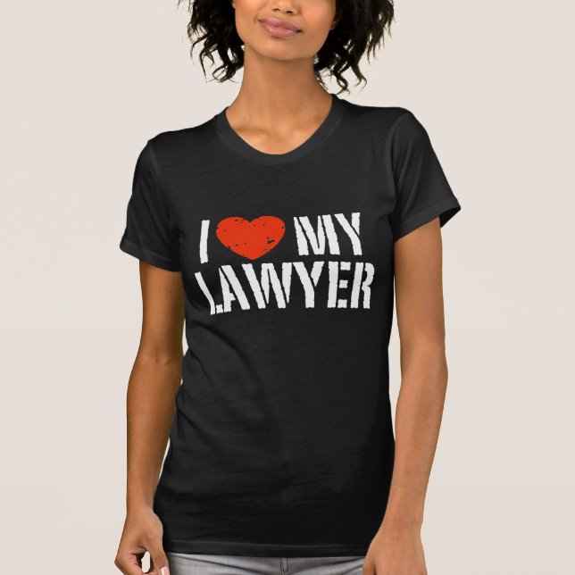 I Love My Lawyer T-Shirt (Front)