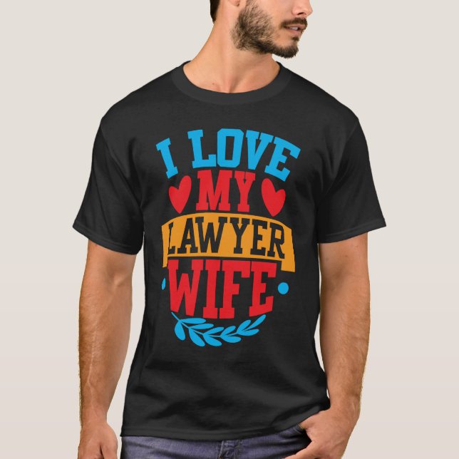 I Love My Lawyer Wife I Love My Wife Couple Valent T-Shirt (Front)