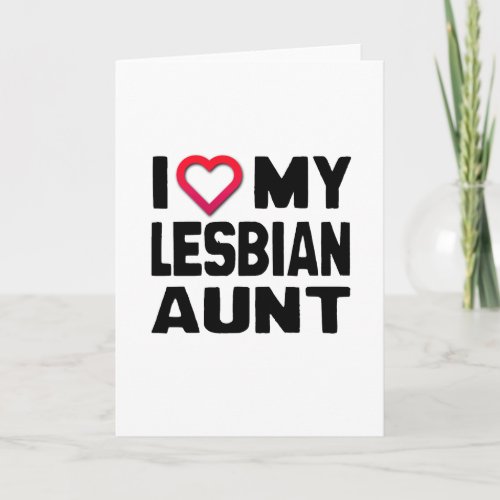 I LOVE MY LESBIAN AUNT CARD