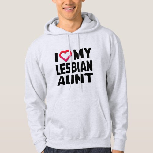 I LOVE MY LESBIAN AUNT _ HOODIE