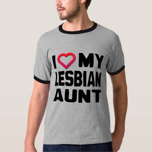 I LOVE MY LESBIAN AUNT _ T_Shirt