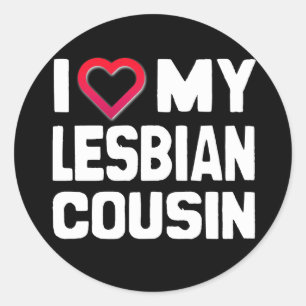 I LOVE MY LESBIAN COUSIN - -.png Classic Round Sticker