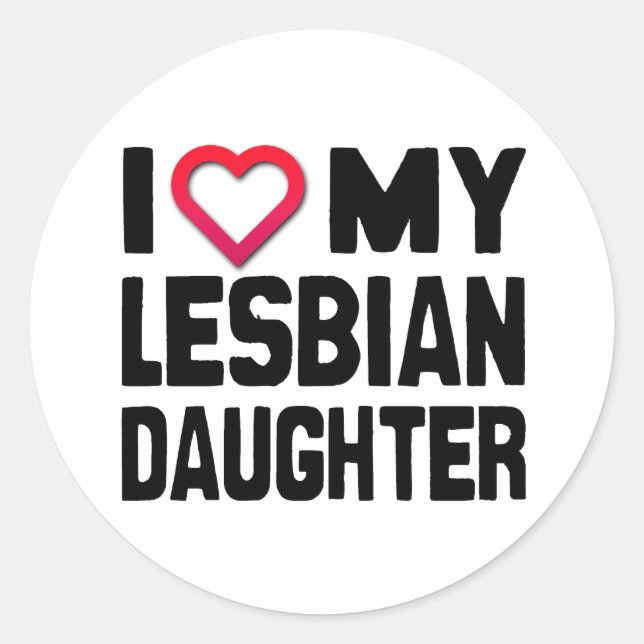 I Love my Lesbian Daughter Classic Round Sticker (Front)