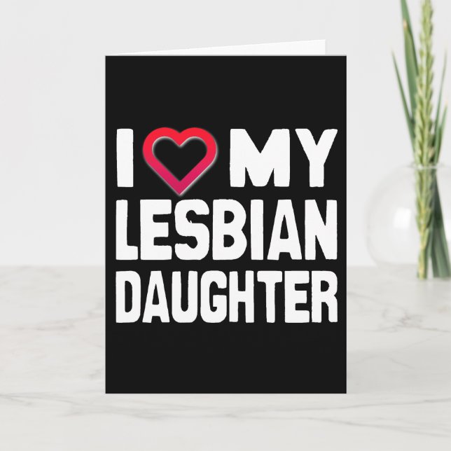 I LOVE MY LESBIAN DAUGHTER - -.png Card (Front)