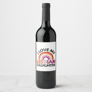 I Love My Lesbian Daughter Wine Label
